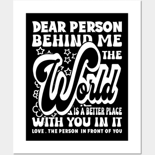 Dear Person Behind Me The World Is Positive Quote Posters and Art